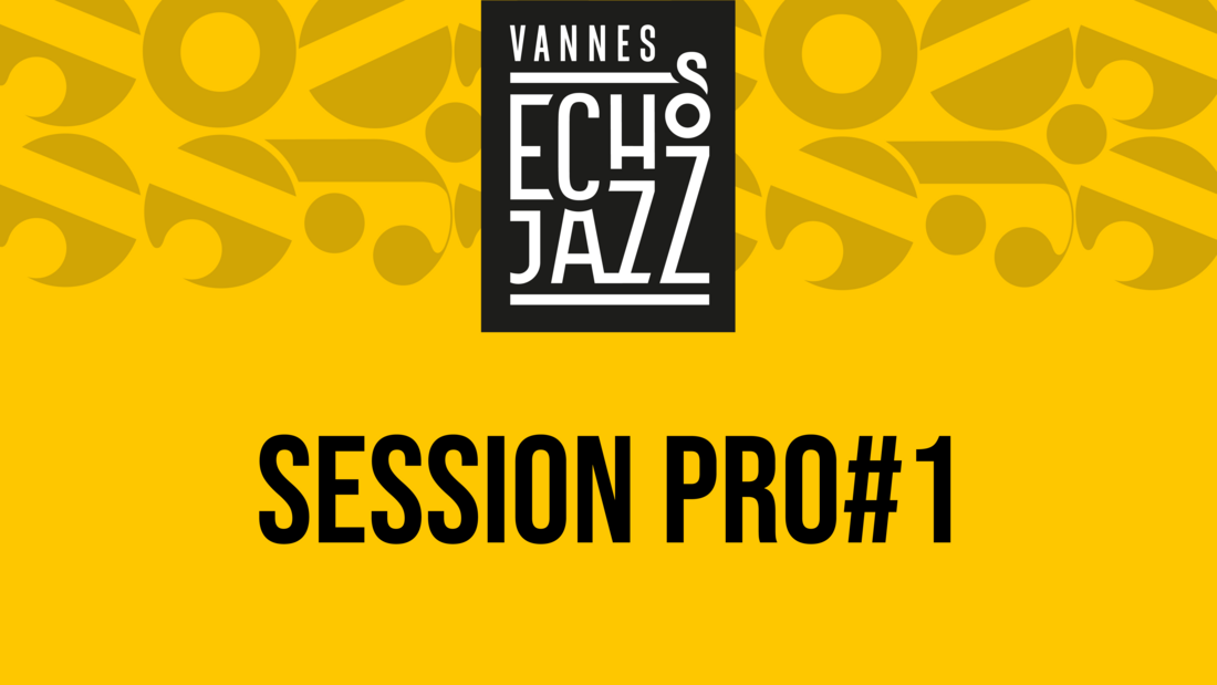 Session Pro 1 Vannes Echos Jazz